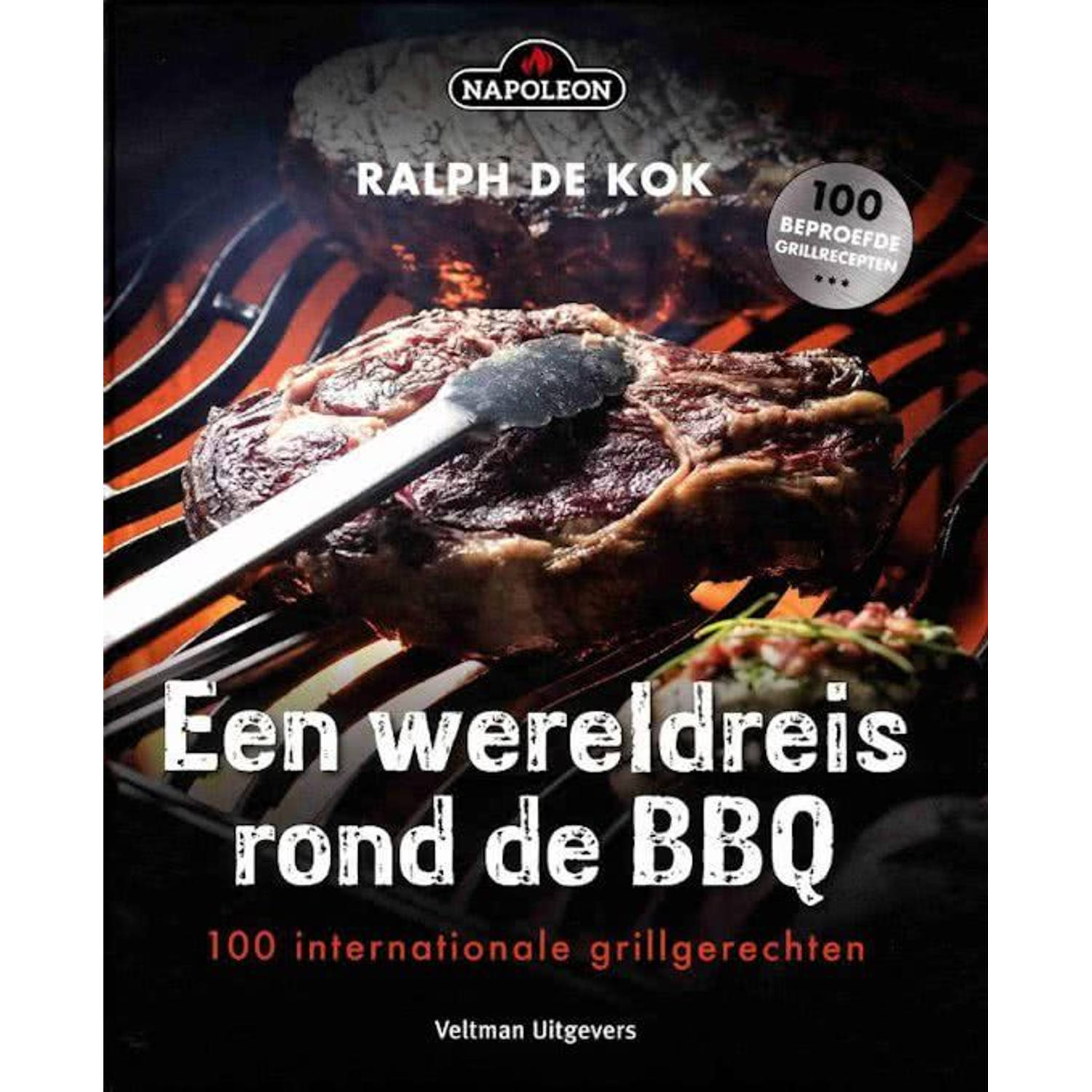 Een wereldreis op de grill en BBQ. de 100 lekkerste hapjes van de bbq, Kok, Ralph de, Hardcover