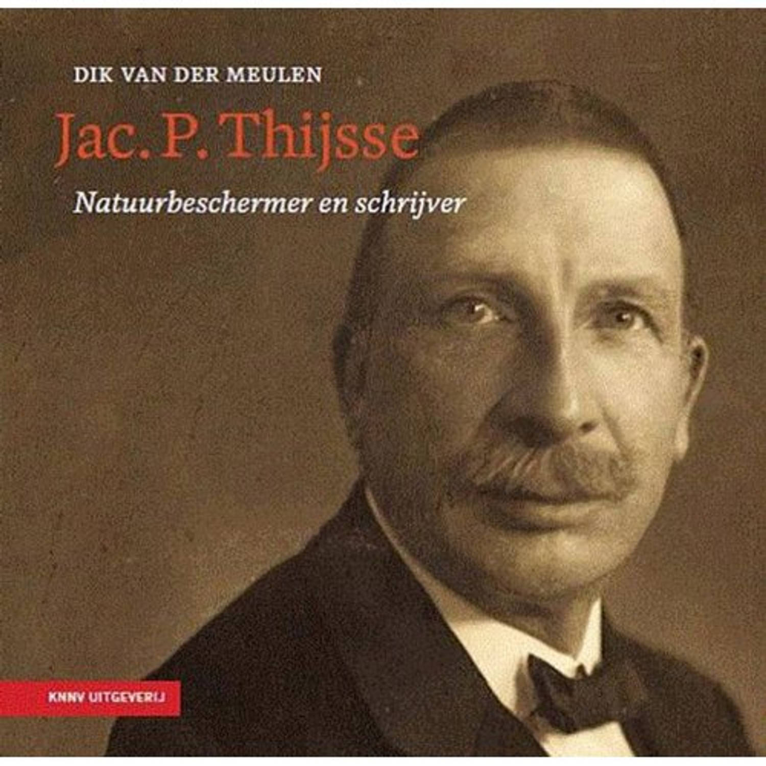 Jac. P . Thijsse natuurbeschermer en schrijver: 1. Dik van der Meulen, Paperback