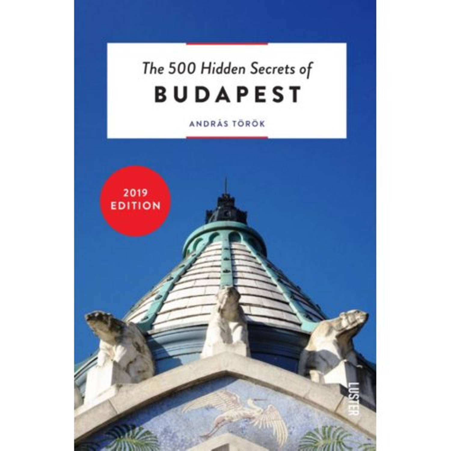 The 500 Hidden Secrets Of Budapest - The 500