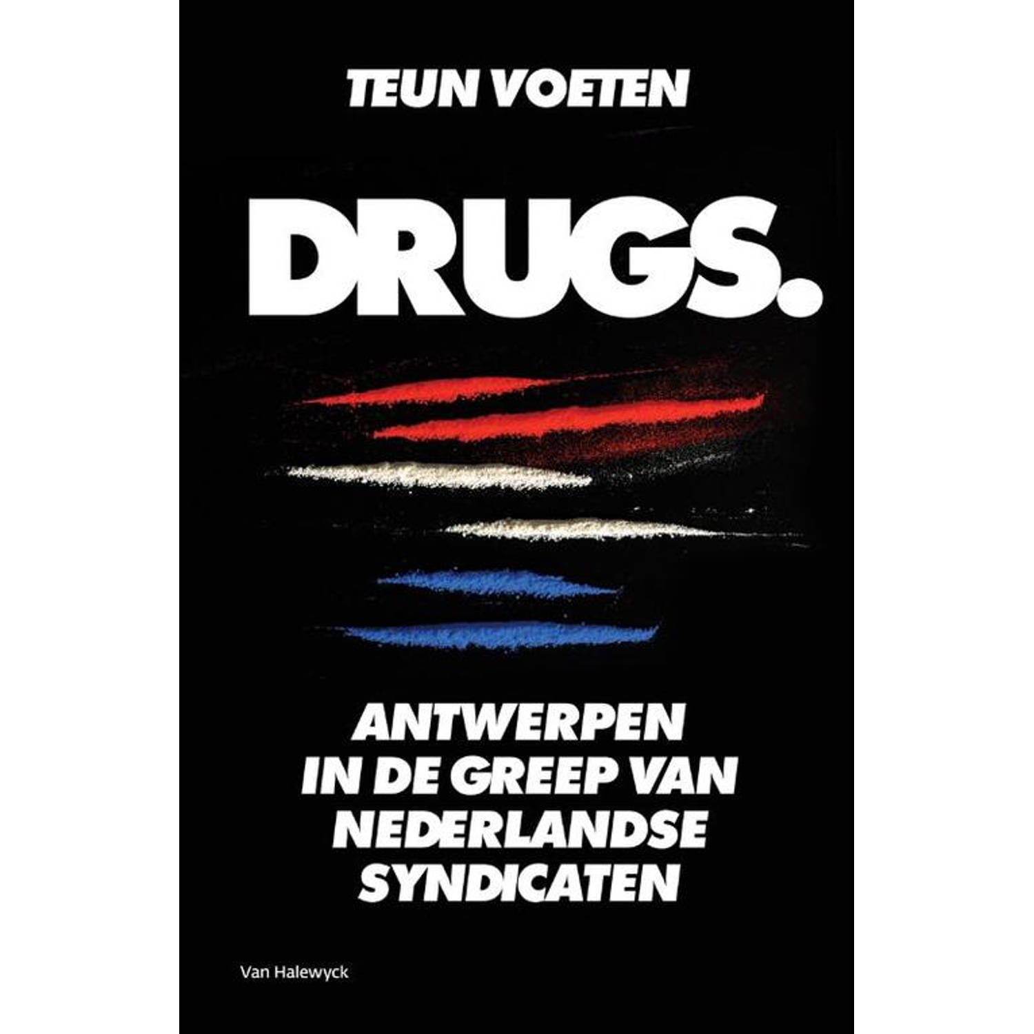 Drugs. Antwerpen in de greep van Nederlandse syndicaten, Voeten, Teun, Paperback
