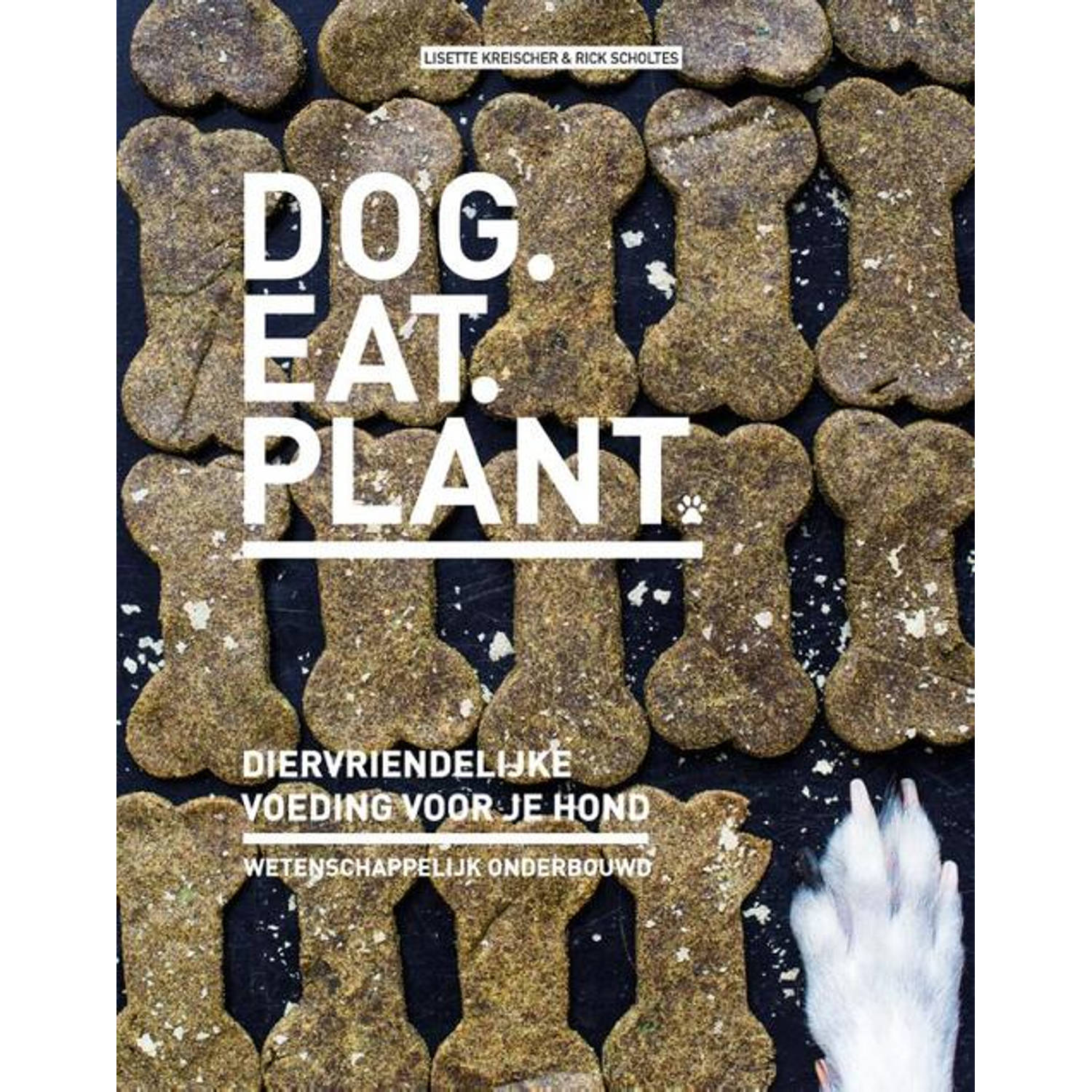Dog eat plant. Diervriendelijke voeding voor je hond, Lisette Kreischer, Hardcover