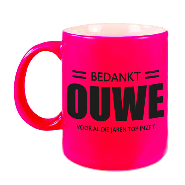 Bedankt ouwe voor de top inzet mok / beker neon roze 330 ml - Pensioen afscheidscadeau collega - feest mokken