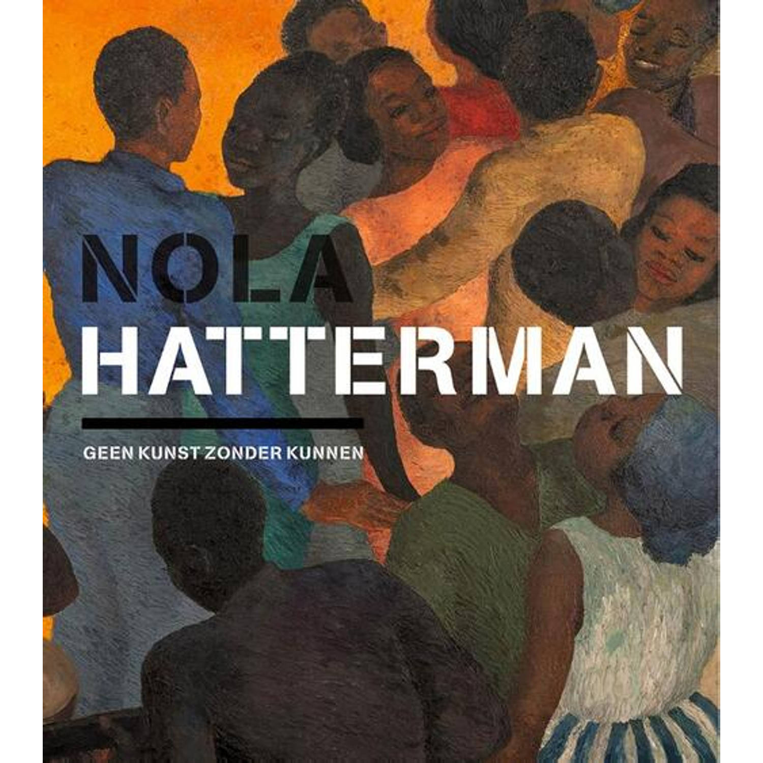 Nola Hatterman. 'Geen kunst zonder kunnen', Paperback