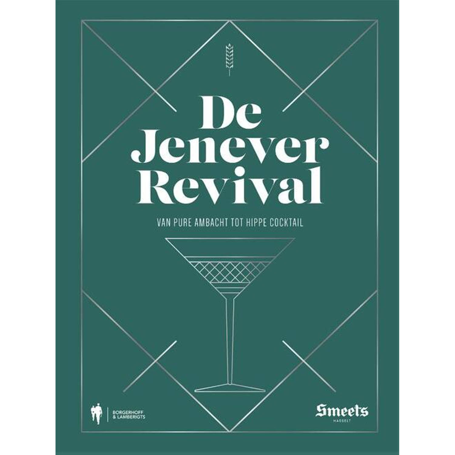 De Jenever Revival. over cocktails, comebacks & cold Turkey, Smeets, Tom, Hardcover