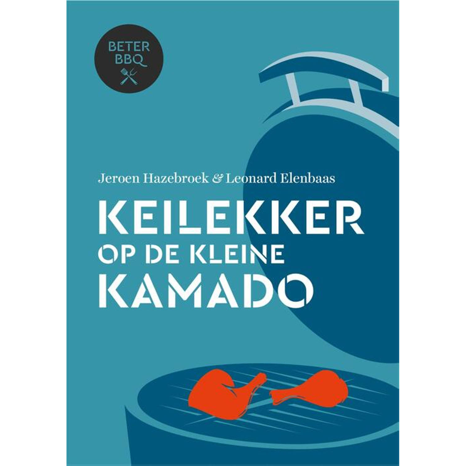 BeterBBQ Keilekker op de kleine kamado. Jeroen Hazebroek, Hardcover