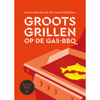 Groots grillen op de Gasbarbecue - Jeroen Hazebroek & Leonard Elenbaas