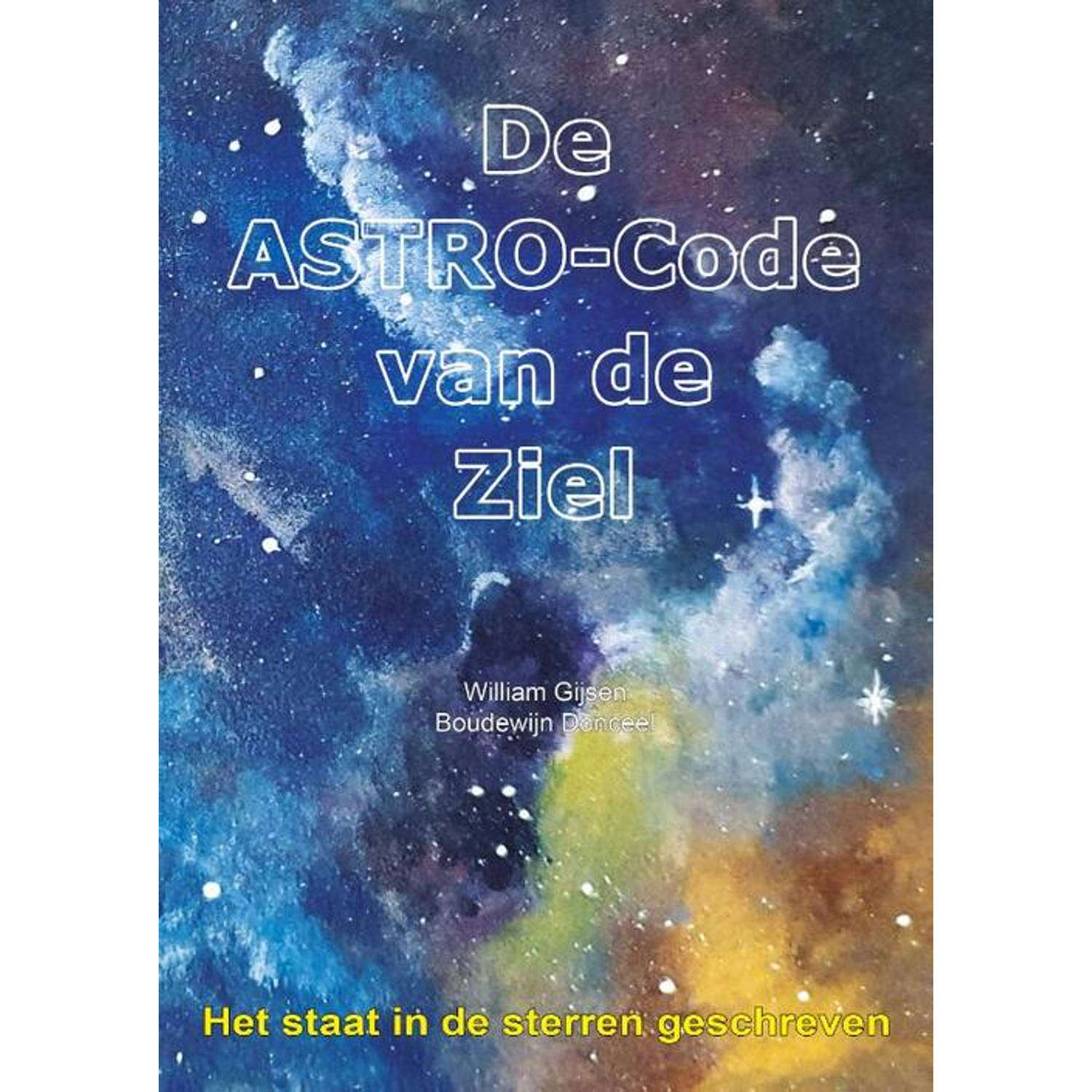 De astro-code van de ziel. Het staat in de sterren geschreven, William Gijsen, Paperback