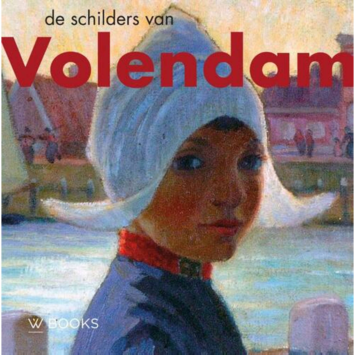 De schilders van Volendam - (ISBN:9789462584402)