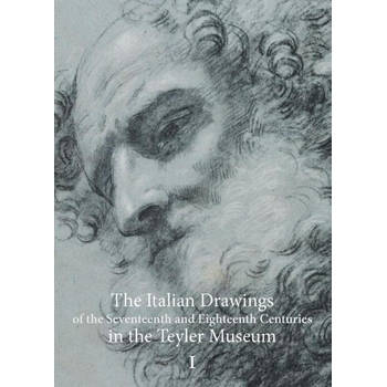 The Italian Drawings of the Seventeenth and Eighteenth Centuries in the Teyler Museum