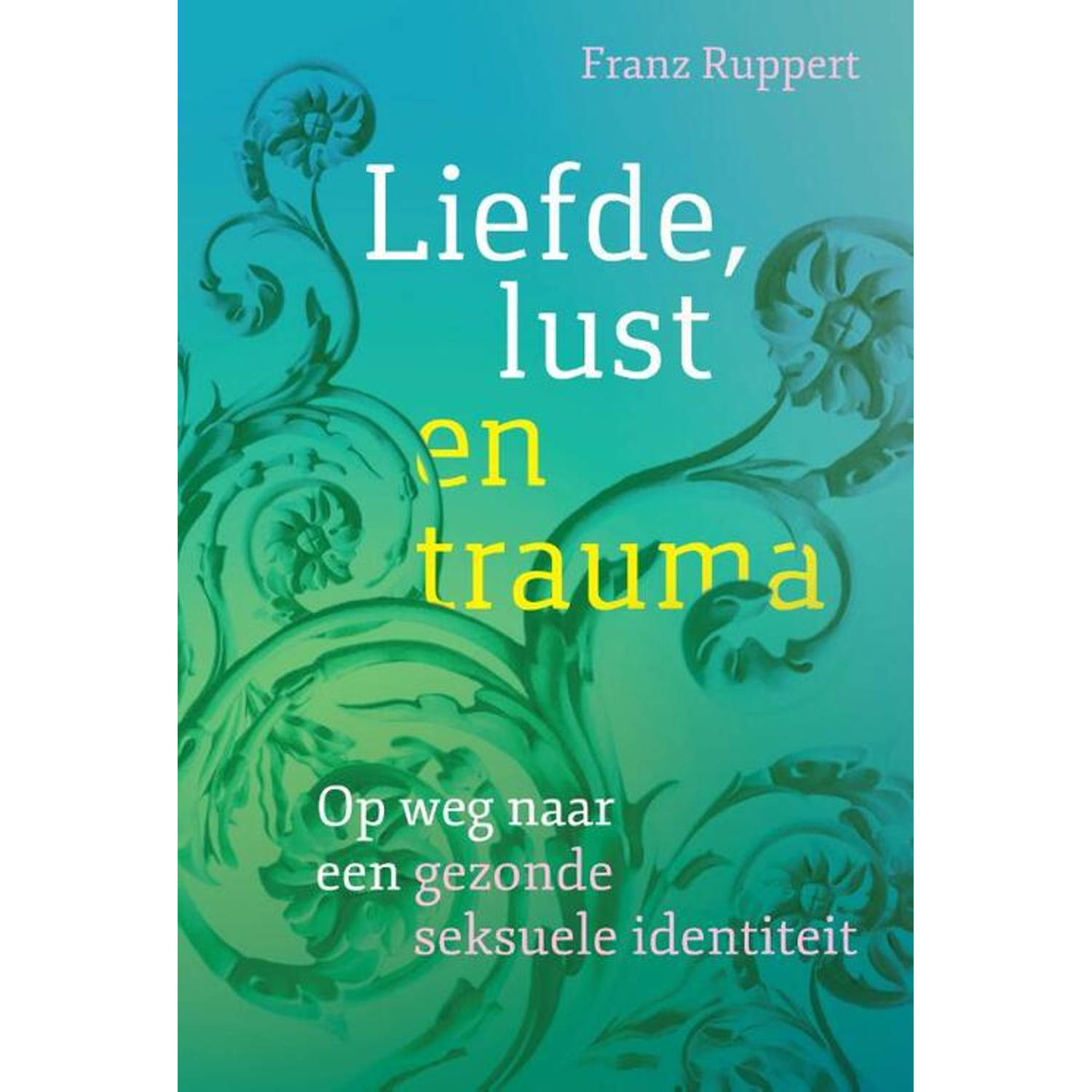 Liefde, lust en trauma - (ISBN:9789463160230)