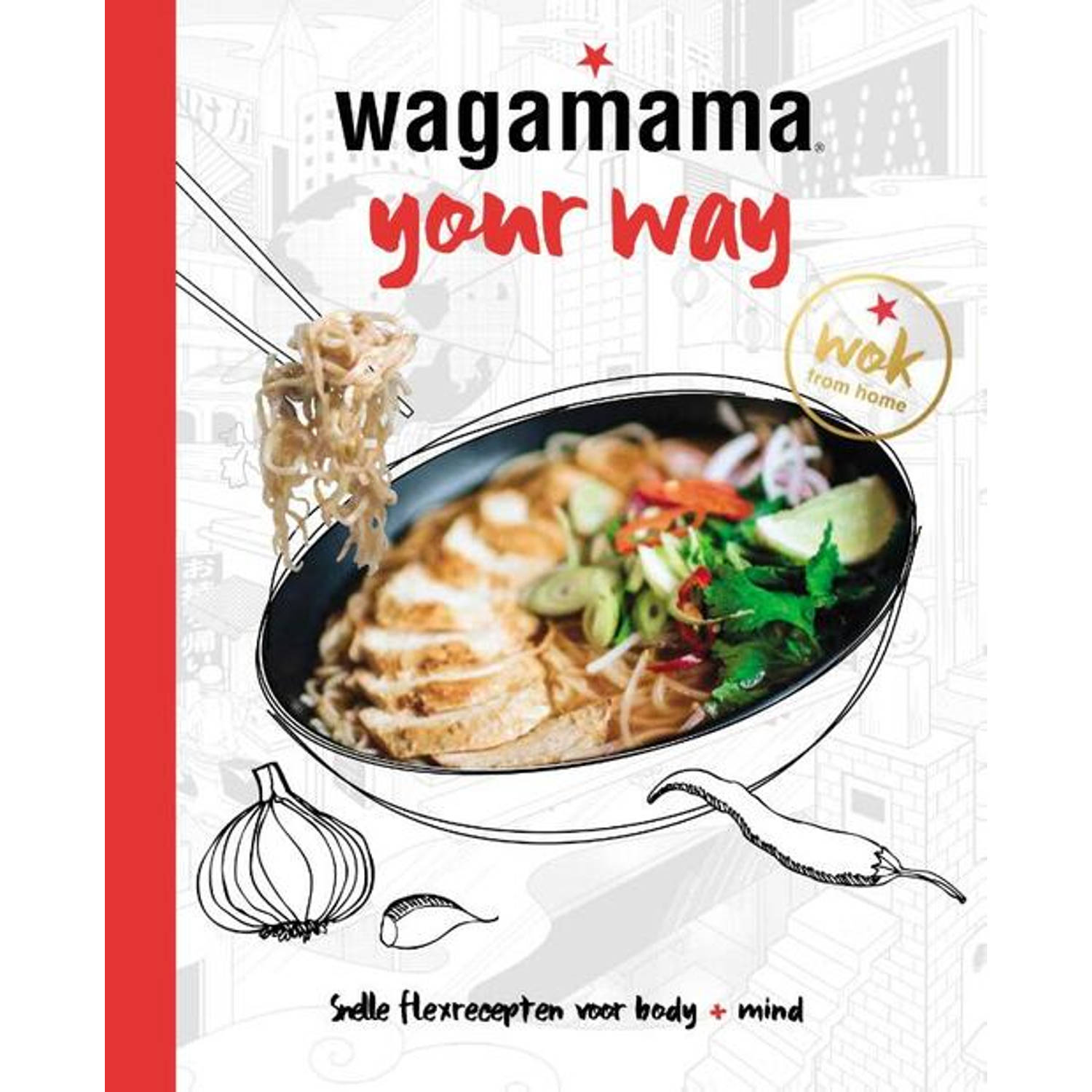 Wagamama Your Way. Snelle flexrecepten voor body + mind, Wagamama, Hardcover