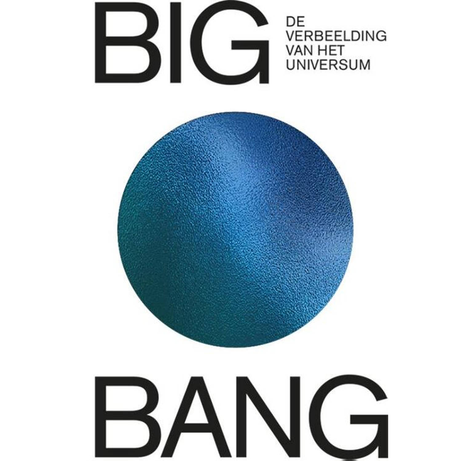 Big Bang, De Verbeelding Van Het Universum