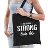 This is what strong looks like cadeau tas zwart voor sterke dames - Feest Boodschappentassen