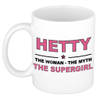 Naam cadeau mok/ beker Hetty The woman, The myth the supergirl 300 ml - Naam mokken