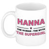 Naam cadeau mok/ beker Hanna The woman, The myth the supergirl 300 ml - Naam mokken