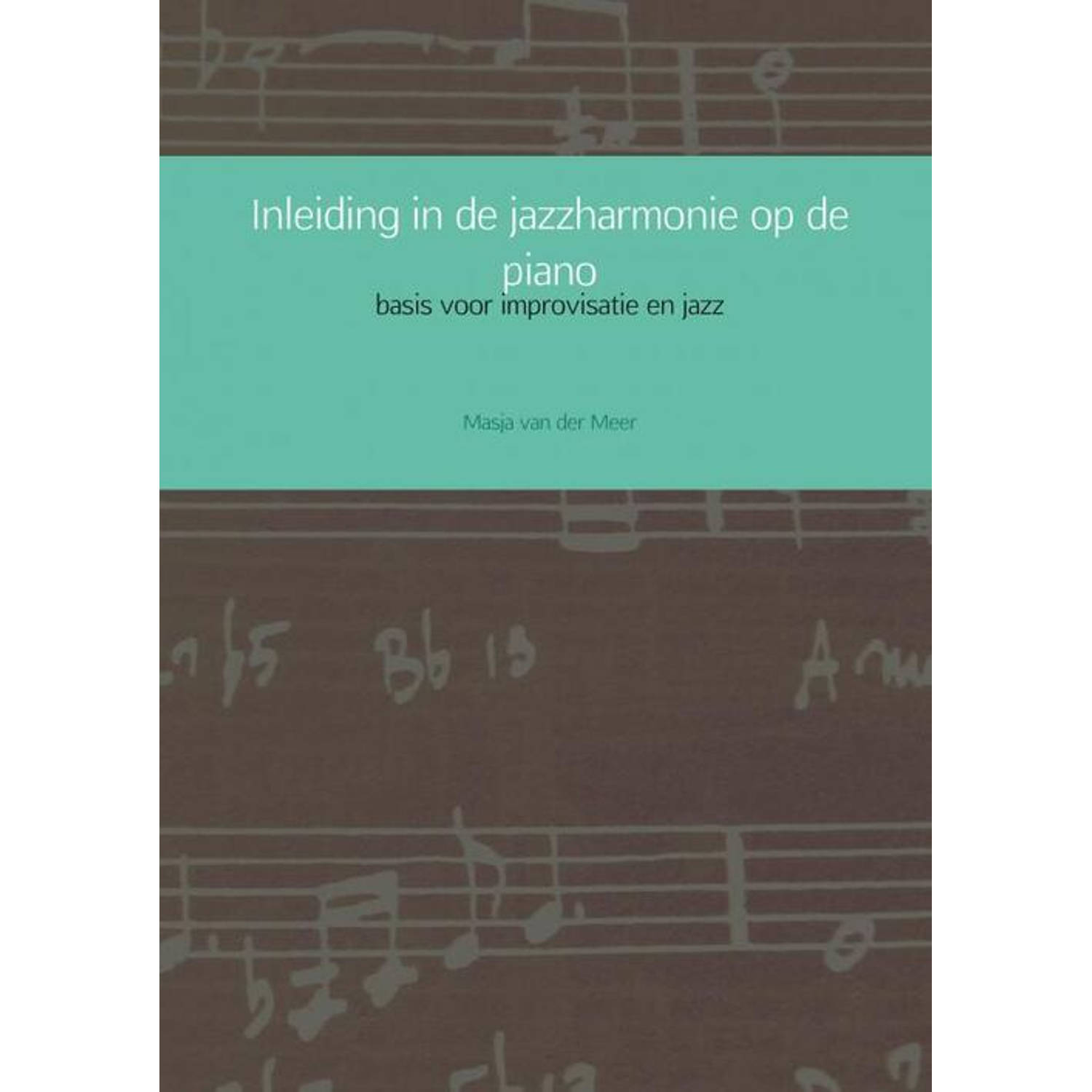 Inleiding in de jazzharmonie op de piano. basis voor improvisatie en jazz, Masja van der Meer, Paper