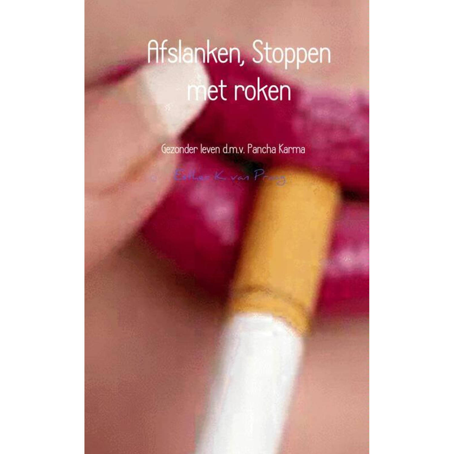 Afslanken, Stoppen met roken. Gezonder leven d.m.v. Pancha Karma, Esther K. van Praag, Paperback
