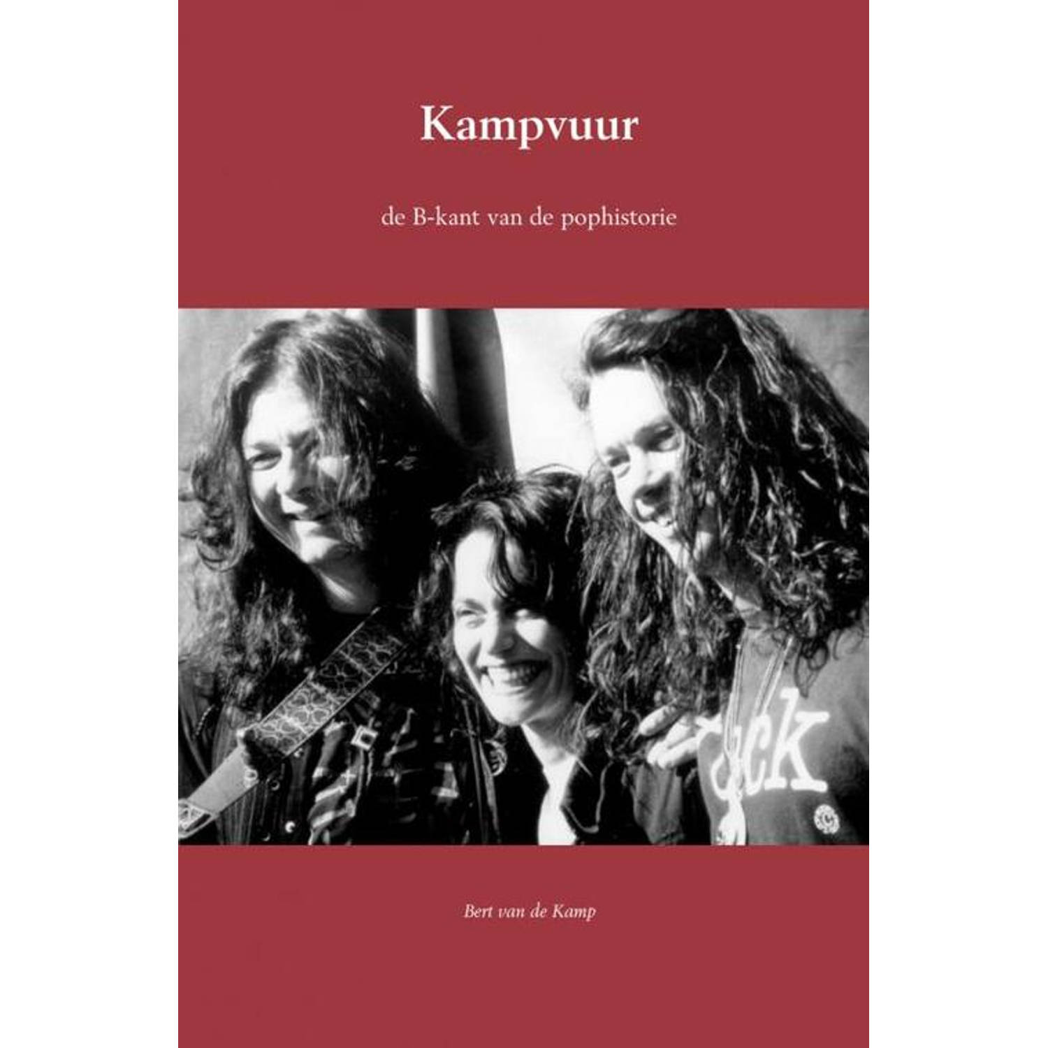 Kampvuur. de B-kant van de pophistorie, Bert van de Kamp, Paperback