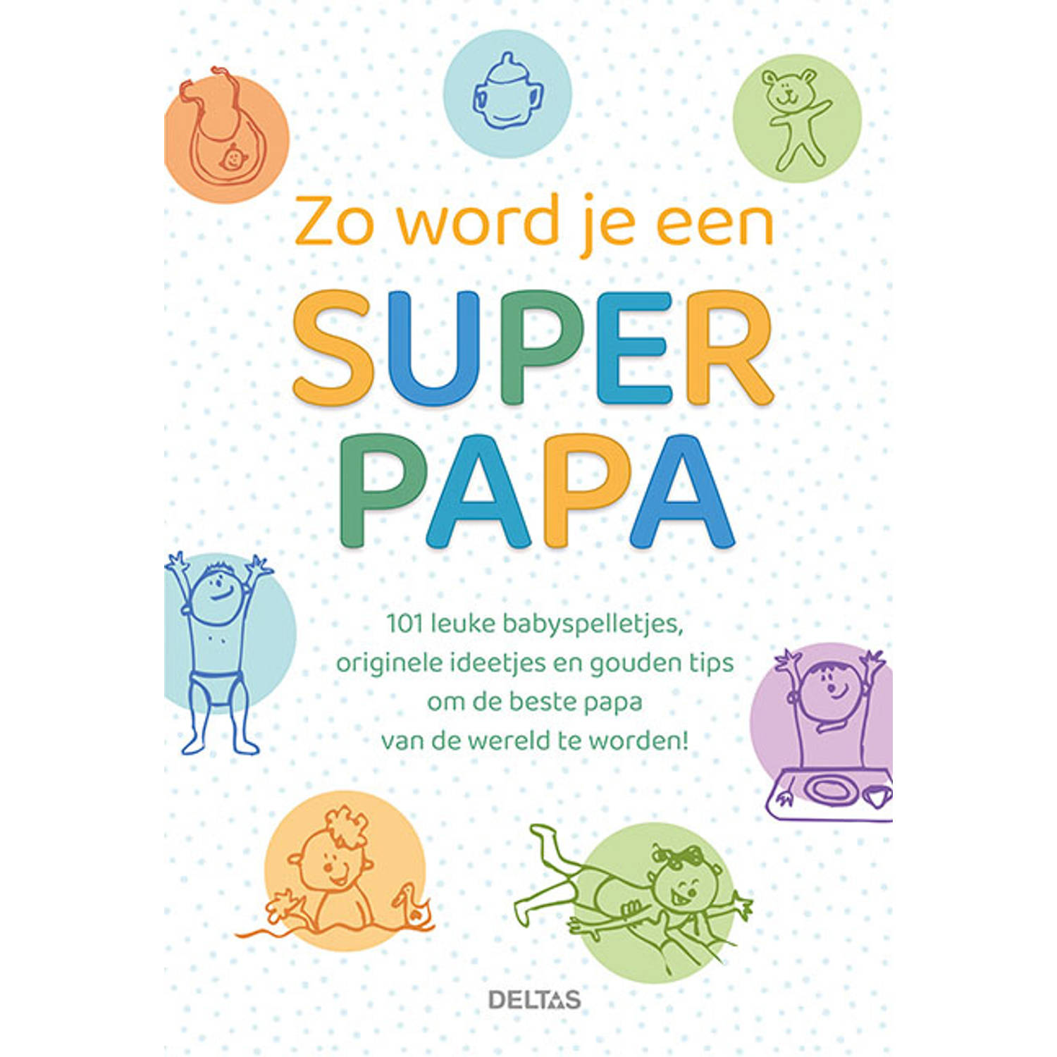 Deltas Zo word je een super papa - (ISBN:9789044760880)