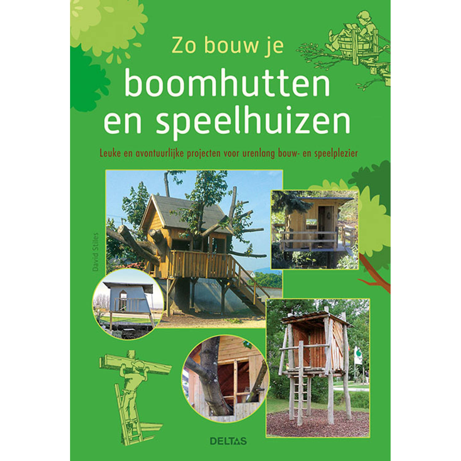Deltas Zo bouw je boomhutten en speelhuizen - (ISBN:9789044761856)