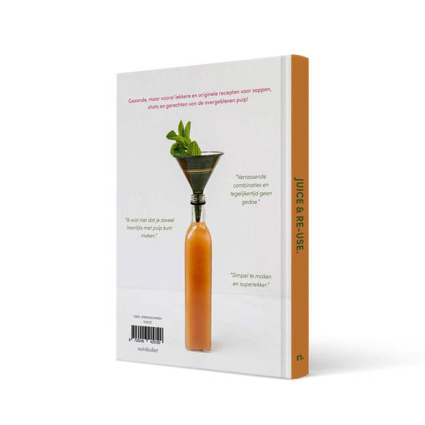 Nutribullet Juicer Receptenboek: JUICE & RE-USE