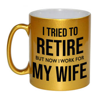 I tried to retire but now I work for my wife gouden koffiemok / theebeker 330 ml bedankt cadeau collega - feest mokken