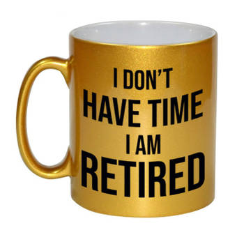 Pensioen afscheidscadeau I dont have time I am retired gouden koffiemok / theebeker 330 ml - feest mokken