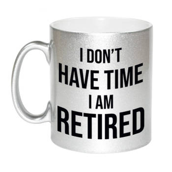 I dont have time I am retired zilveren koffiemok / theebeker 330 ml pensioen afscheidscadeau collega - feest mokken