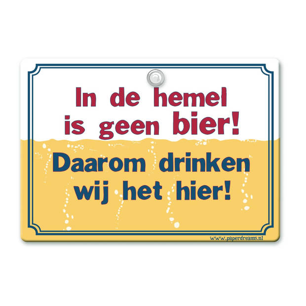 Benza Metal Slogan, Spreukenbord, Tekst Bord - In de hemel is geen bier! Daarom drinken we het hier!