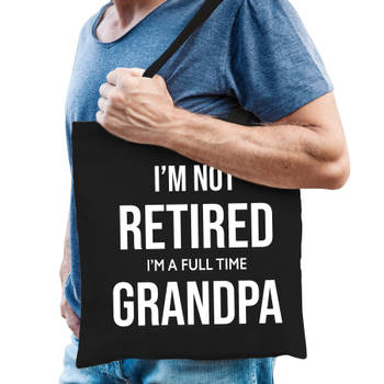Im not retired im a full time grandpa kado tas zwart heren pensioen / VUT kado - Feest Boodschappentassen