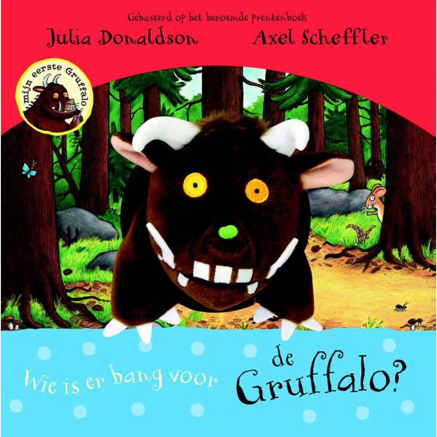Wie is er bang voor de Gruffalo? Handpopboek. Donaldson, Julia, Hardcover