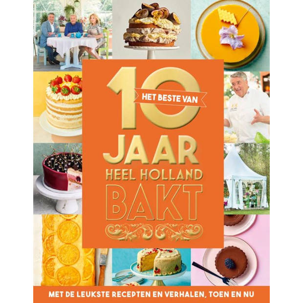 Het beste van 10 jaar Heel Holland Bakt.