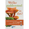 ANWB-gids: Welke paddenstoel is dat? Meer dan 450 paddenstoelen uit Europa.