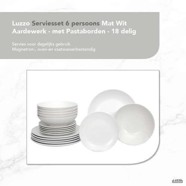 Luzzo® Serviesset 6 persoons Mat Wit Aardewerk - met Pastaborden - 18 delig