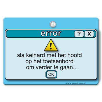 Metal Slogan - Spreukenbord - Tekst Bord - Error! Sla keihard met het hoofd op het toetsenbord ....