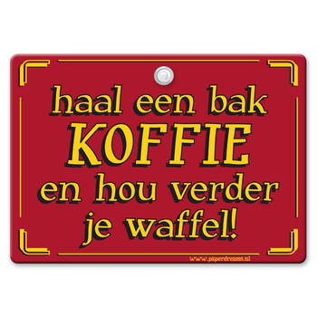 Metal Slogan - Spreukenbord - Tekst Bord - Haal een bak koffie en hou verder je waffel!