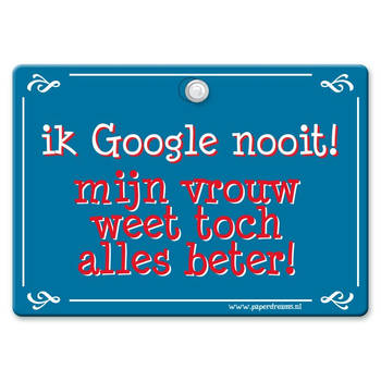 Metal Slogan - Spreukenbord - Tekst Bord - Ik Google nooit! mijn vrouw weet