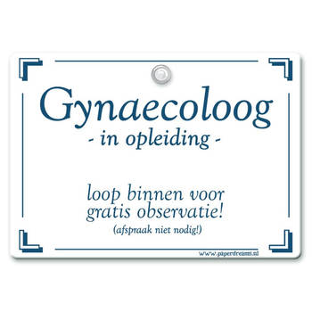 Metal Slogan - Spreukenbord - Tekst Bord - Gynaecoloog in opleiding ....