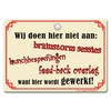 Metal Slogan - Spreukenbord - Tekst Bord - Wij doen hier niet aan: Brainstorm sessies, Lunchbesprekingen, …