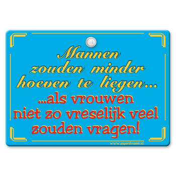 Metal Slogan - Spreukenbord - Tekst Bord - Mannen zouden minder hoeven te liegen