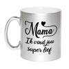 Mama ik vind jou super lief cadeau mok / beker zilver 300 ml - Cadeau mokken - feest mokken